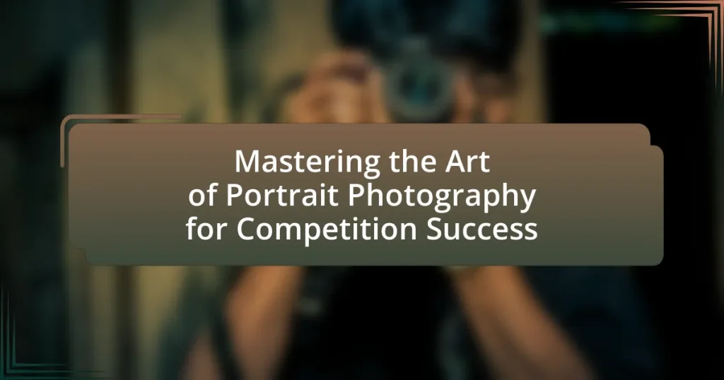 Mastering the Art of Portrait Photography for Competition Success