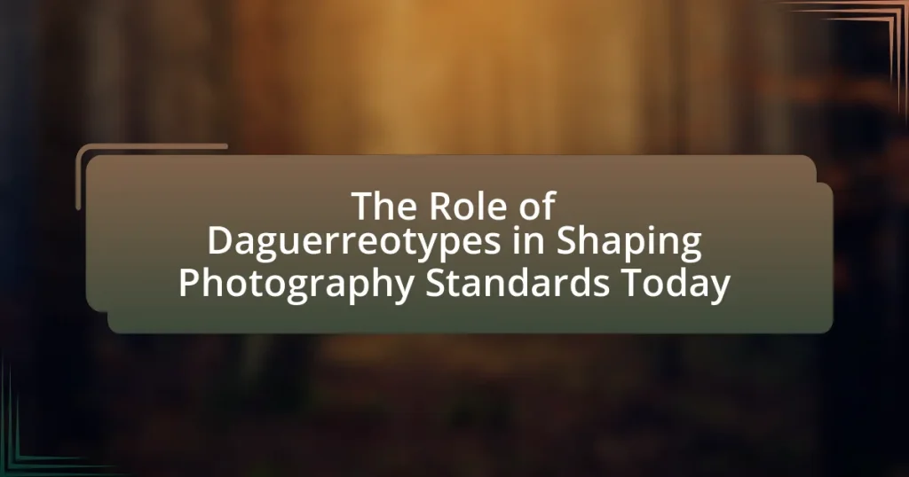 The Role of Daguerreotypes in Shaping Photography Standards Today