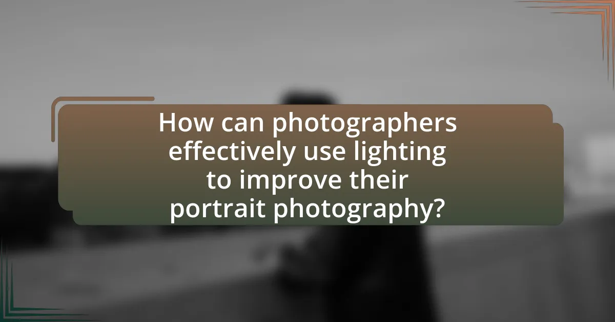 How can photographers effectively use lighting to improve their portrait photography?