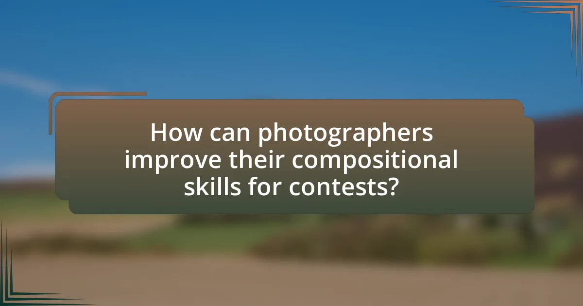 How can photographers improve their compositional skills for contests?