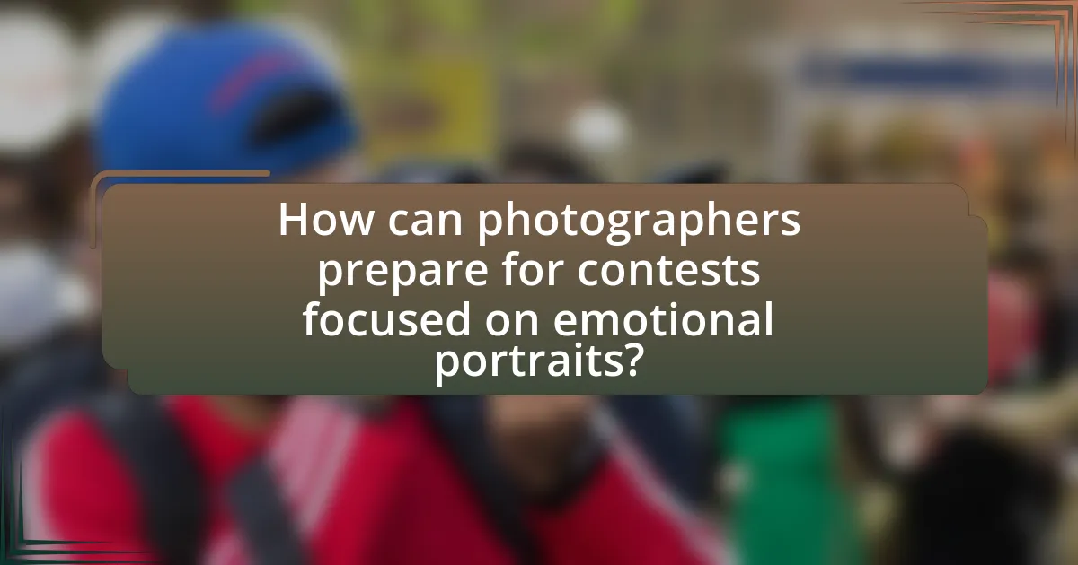 How can photographers prepare for contests focused on emotional portraits?