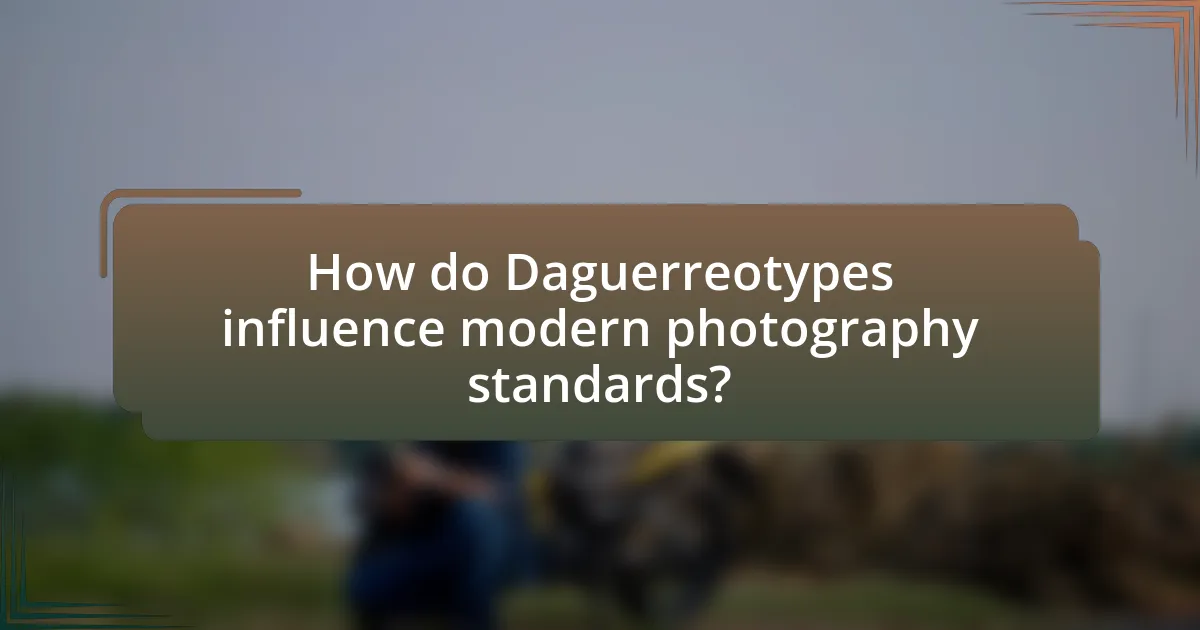 How do Daguerreotypes influence modern photography standards?