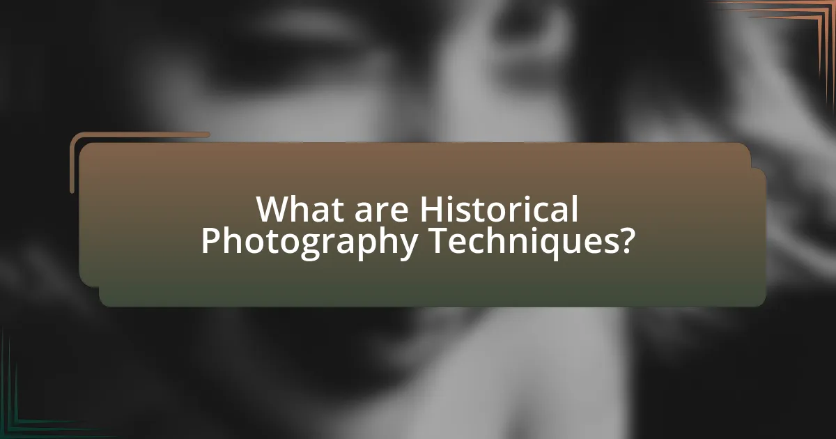 What are Historical Photography Techniques?