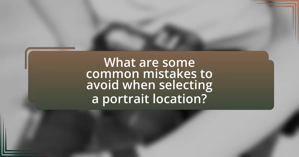 What are some common mistakes to avoid when selecting a portrait location?