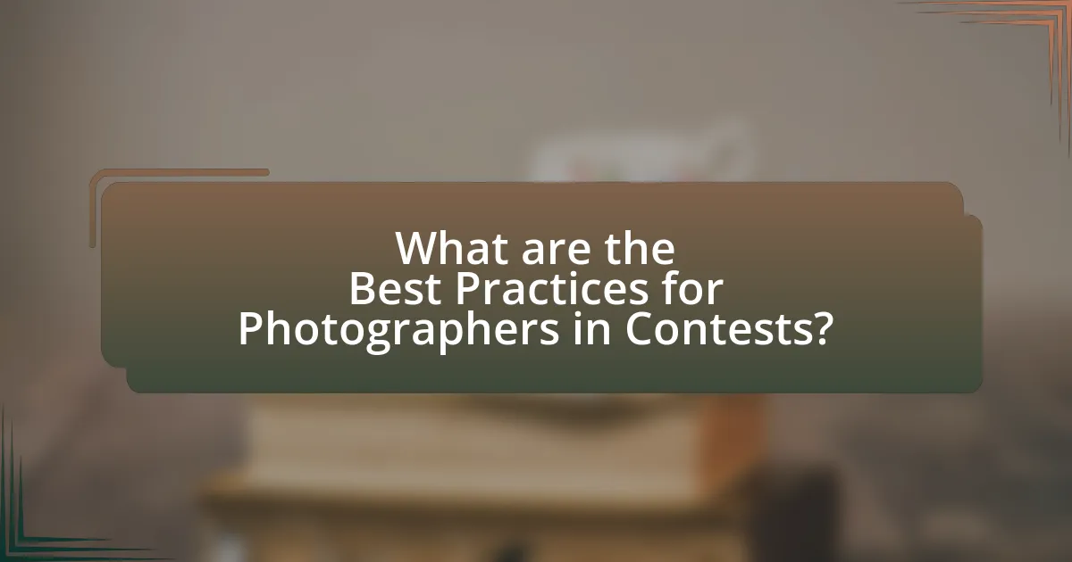 What are the Best Practices for Photographers in Contests?
