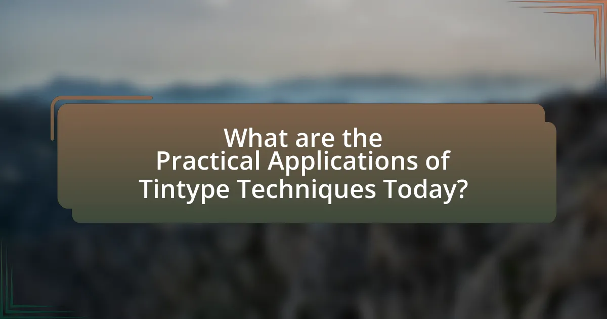 What are the Practical Applications of Tintype Techniques Today?