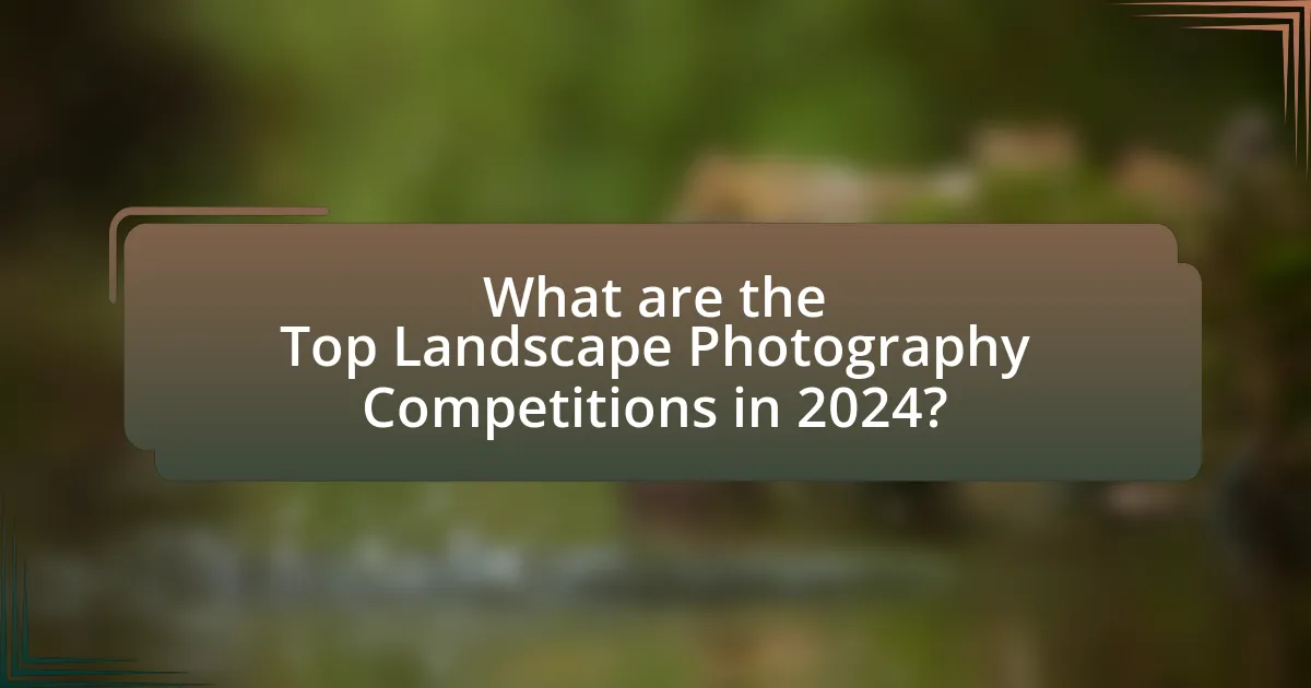 What are the Top Landscape Photography Competitions in 2024?