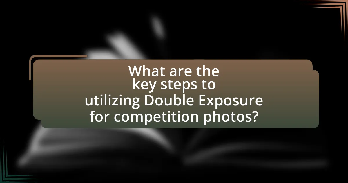 What are the key steps to utilizing Double Exposure for competition photos?