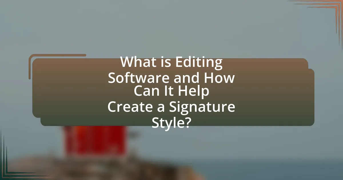 What is Editing Software and How Can It Help Create a Signature Style?
