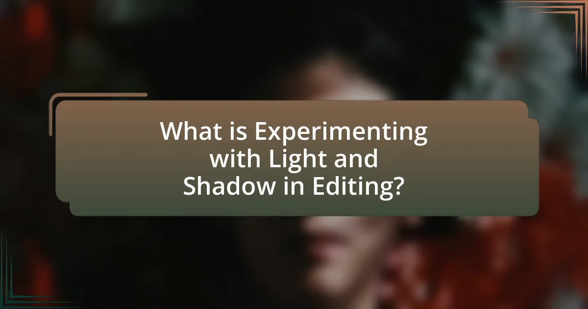 What is Experimenting with Light and Shadow in Editing?