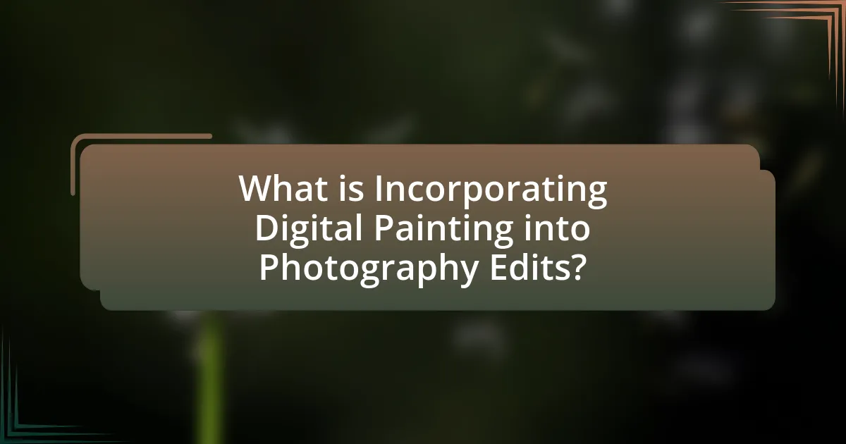 What is Incorporating Digital Painting into Photography Edits?