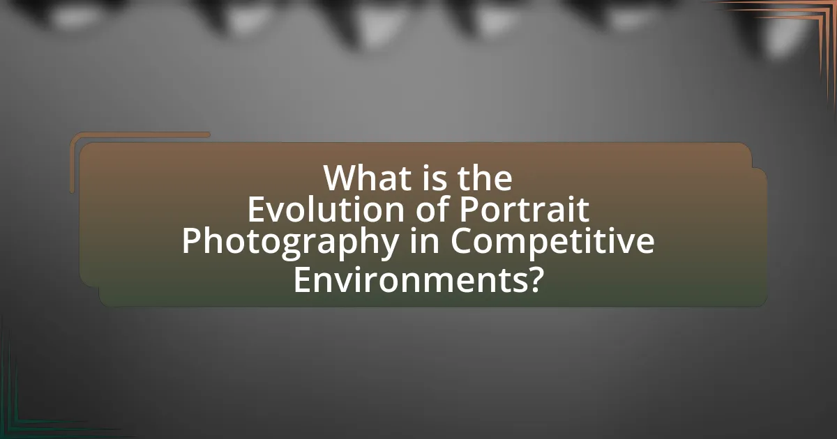 What is the Evolution of Portrait Photography in Competitive Environments?