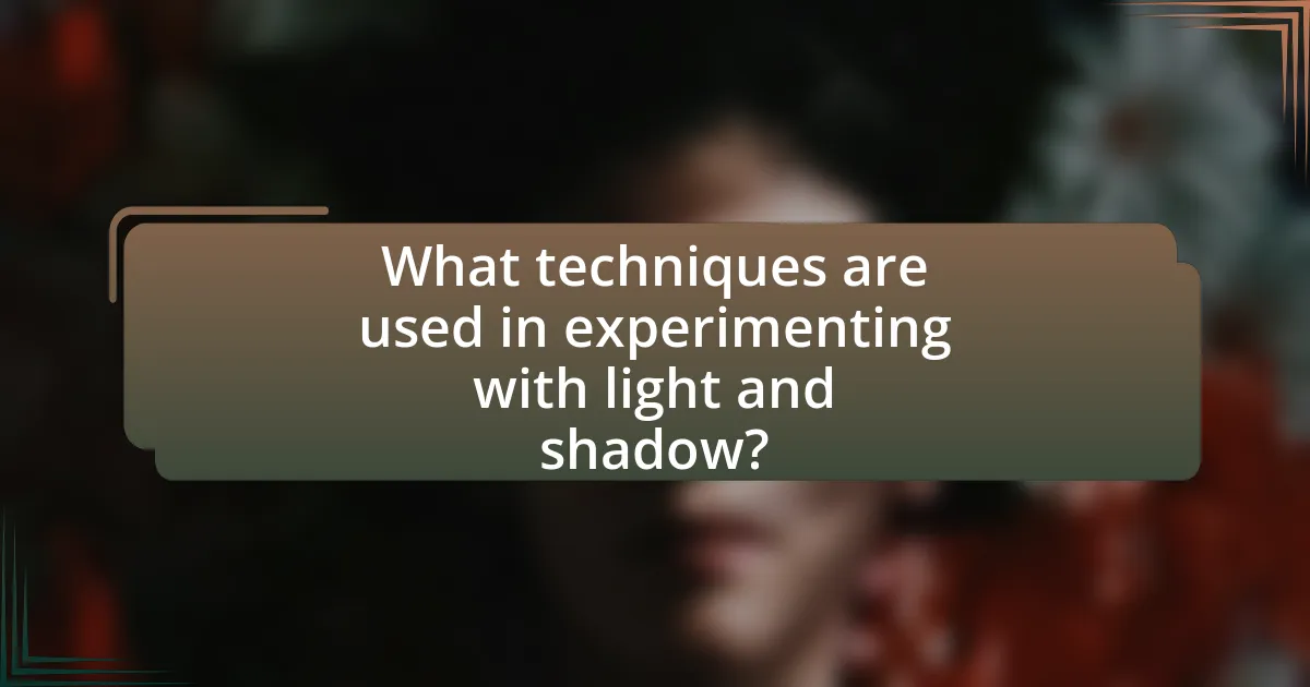 What techniques are used in experimenting with light and shadow?