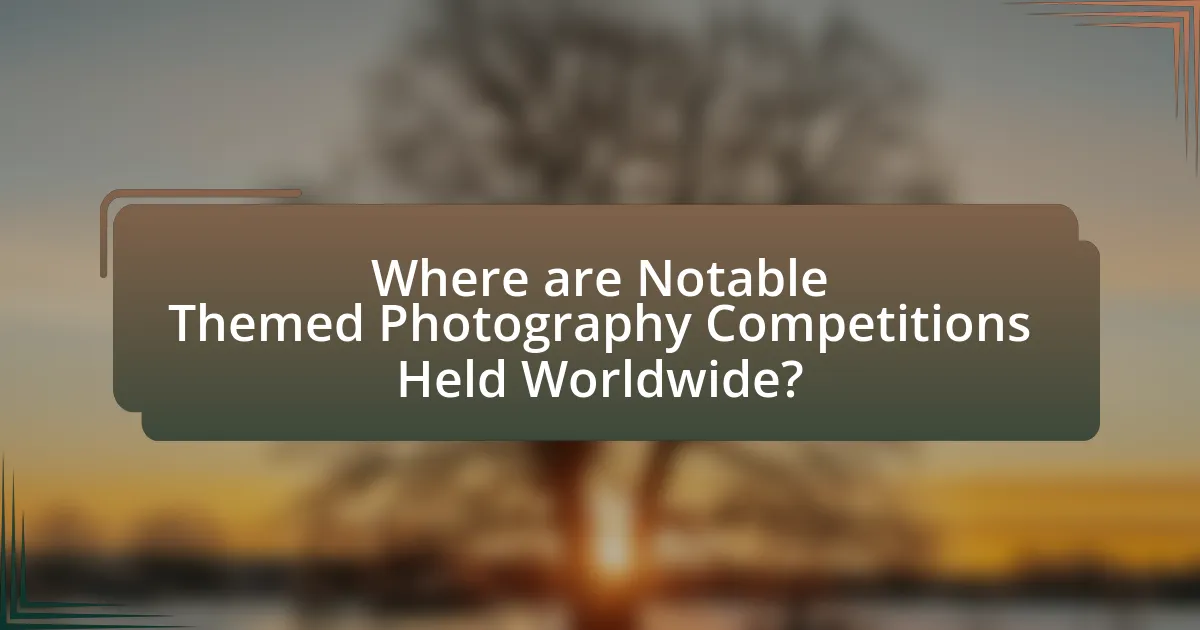 Where are Notable Themed Photography Competitions Held Worldwide?